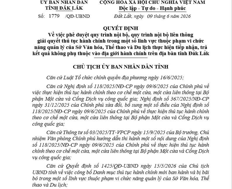 Quyết định số 1779/QĐ-UBND ngày 09/6/2026 của UBND tỉnh Đắk Lắk về việc phê duyệt quy trình nội bộ, quy trình nội bộ liên thông giải quyết thủ tục hành chính trong một số lĩnh vực thuộc phạm vi chức năng quản lý của Sở Văn hóa, Thể thao và Du lịch thực hiện tiếp nhận, trả kết quả không phụ thuộc vào địa giới hành chính trên địa bàn tỉnh Đắk Lắk